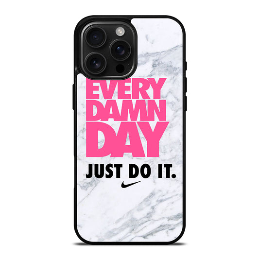 EVERY DAMN DAY JUST DO IT NIKE MARBLE iPhone 16 Pro Max Case Cover