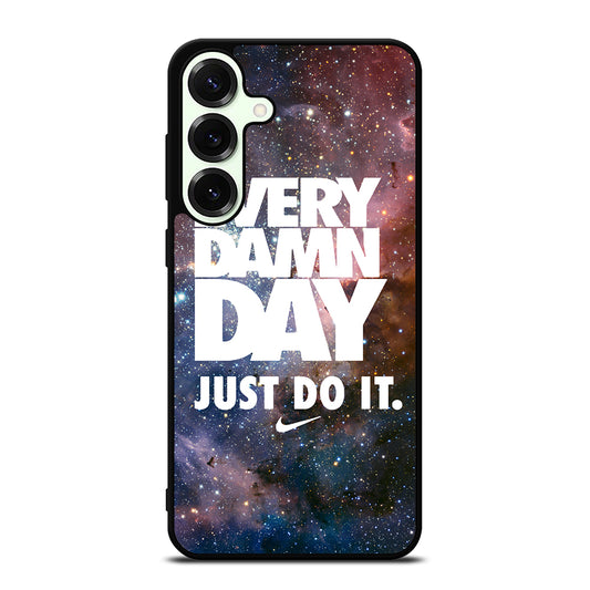 EVERY DAMN DAY JUST DO IT NIKE NEBULA Samsung Galaxy S25 Plus Case Cover