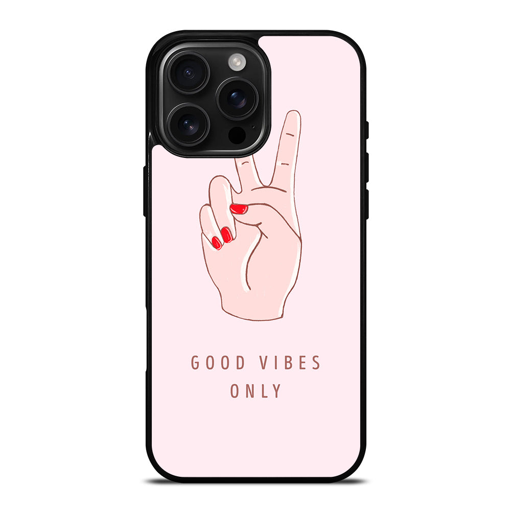 GOOD VIBES ONLY QUOTE 1 iPhone 16 Pro Max Case Cover