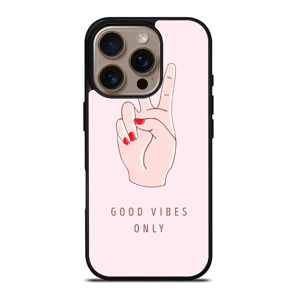 GOOD VIBES ONLY QUOTE 1 iPhone 16 Pro Case Cover