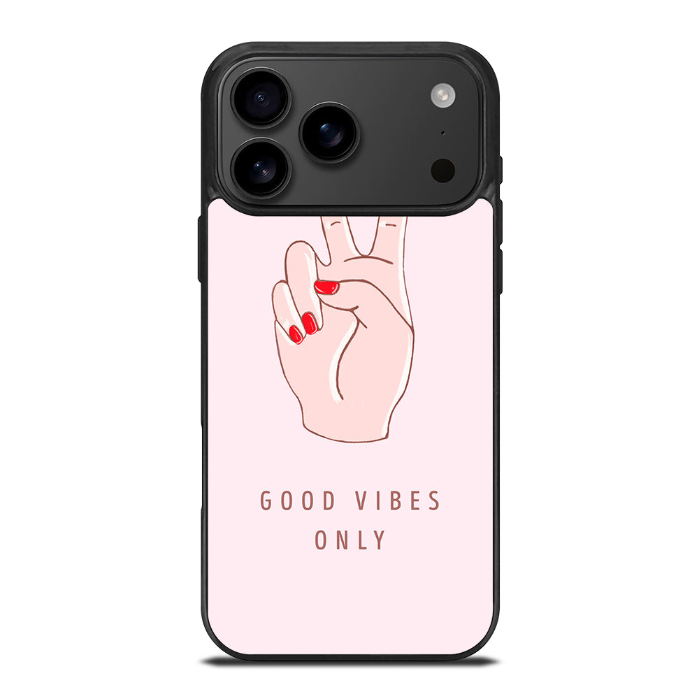 GOOD VIBES ONLY QUOTE 1 iPhone 17 Pro Max Case Cover