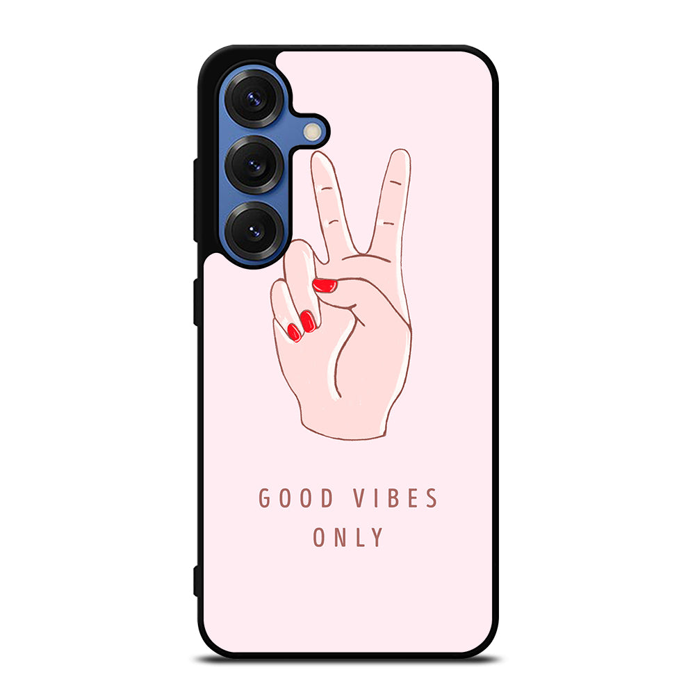 GOOD VIBES ONLY QUOTE 1 Samsung Galaxy S25 Case Cover