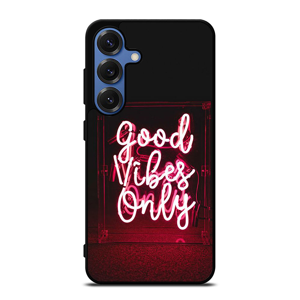 GOOD VIBES ONLY QUOTE 2 Samsung Galaxy S25 Case Cover