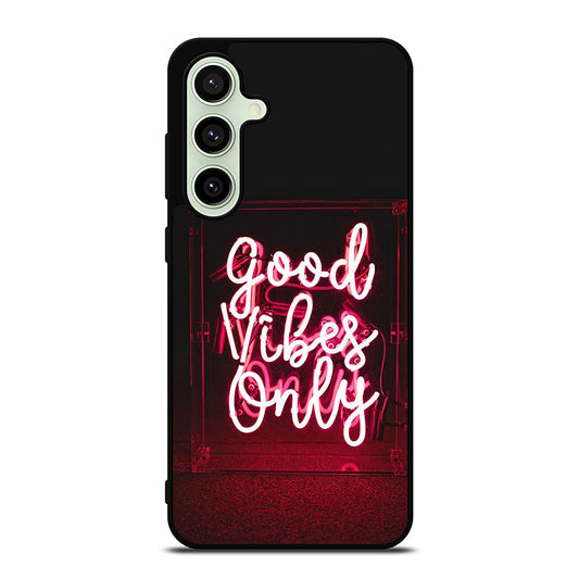 GOOD VIBES ONLY QUOTE 2 Samsung Galaxy S24 FE Case Cover