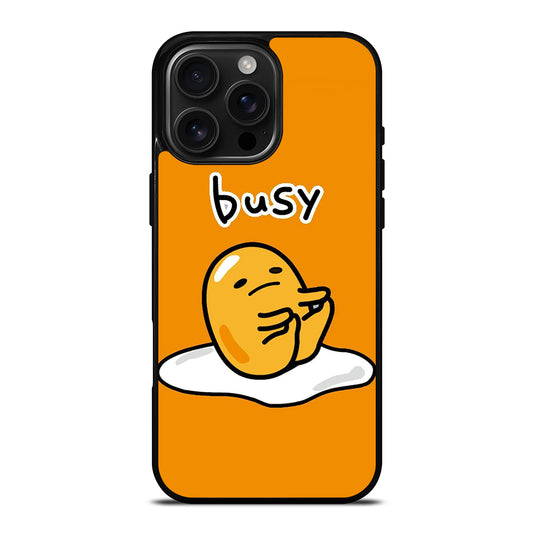 GUDETAMA LAZY EGG BUSY iPhone 16 Pro Max Case Cover