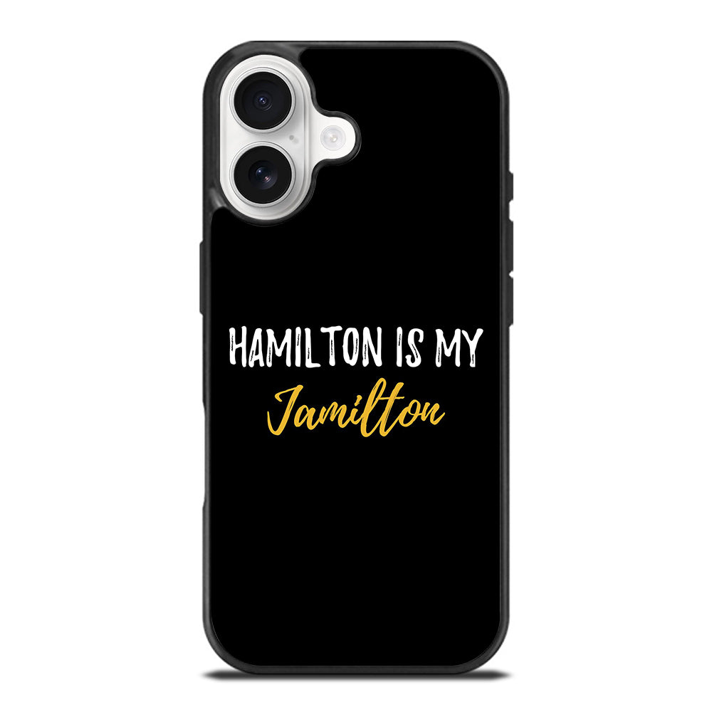 HAMILTON IS MY JAMILTON QUOTE 2 iPhone 17 Case Cover