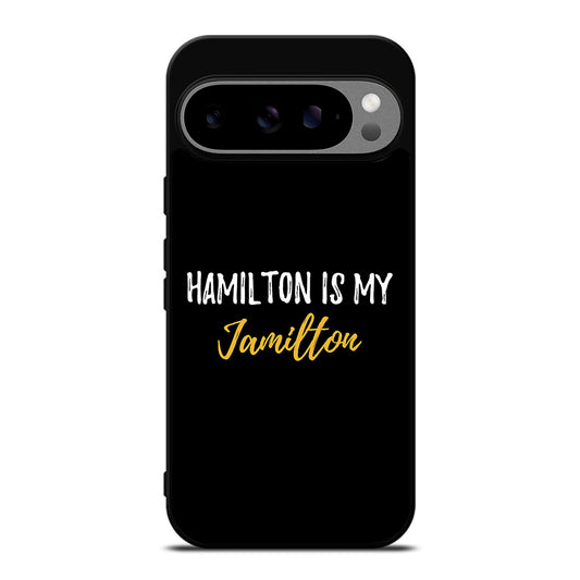 HAMILTON IS MY JAMILTON QUOTE 2 Google Pixel 9 Pro XL Case Cover