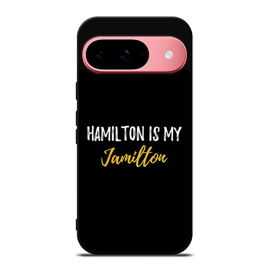 HAMILTON IS MY JAMILTON QUOTE 2 Google Pixel 9 Case Cover