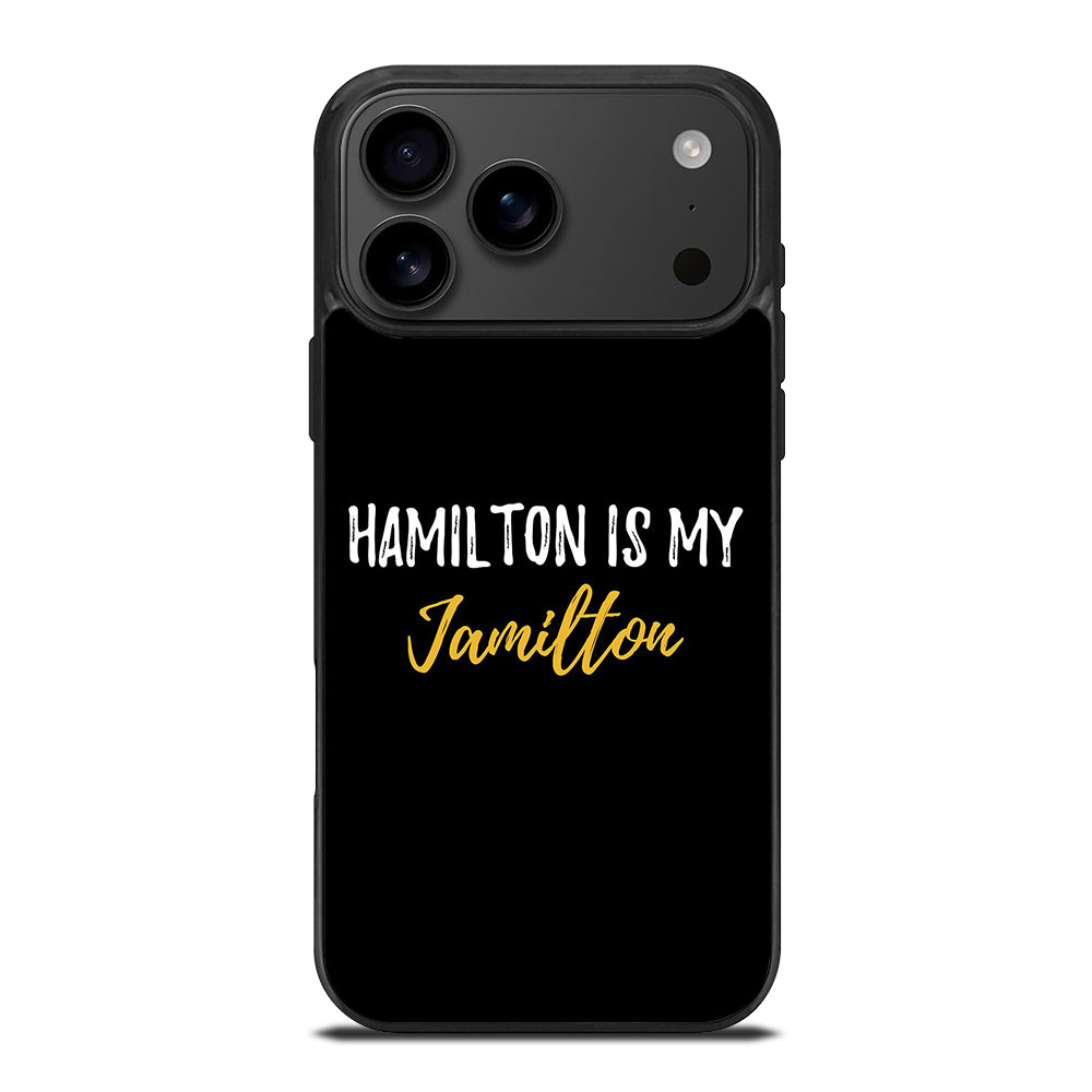 HAMILTON IS MY JAMILTON QUOTE 2 iPhone 17 Pro Max Case Cover
