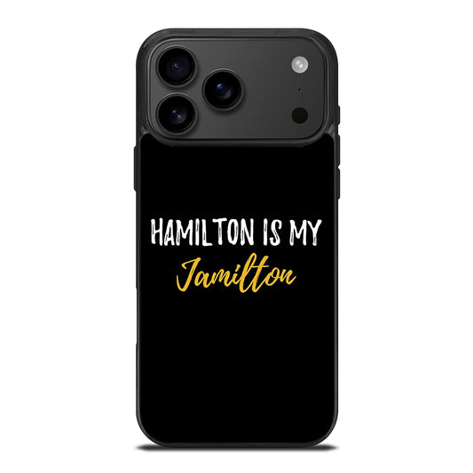 HAMILTON IS MY JAMILTON QUOTE 2 iPhone 17 Pro Max Case Cover