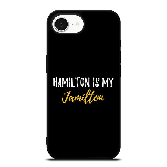 HAMILTON IS MY JAMILTON QUOTE 2 iPhone 16e Case Cover