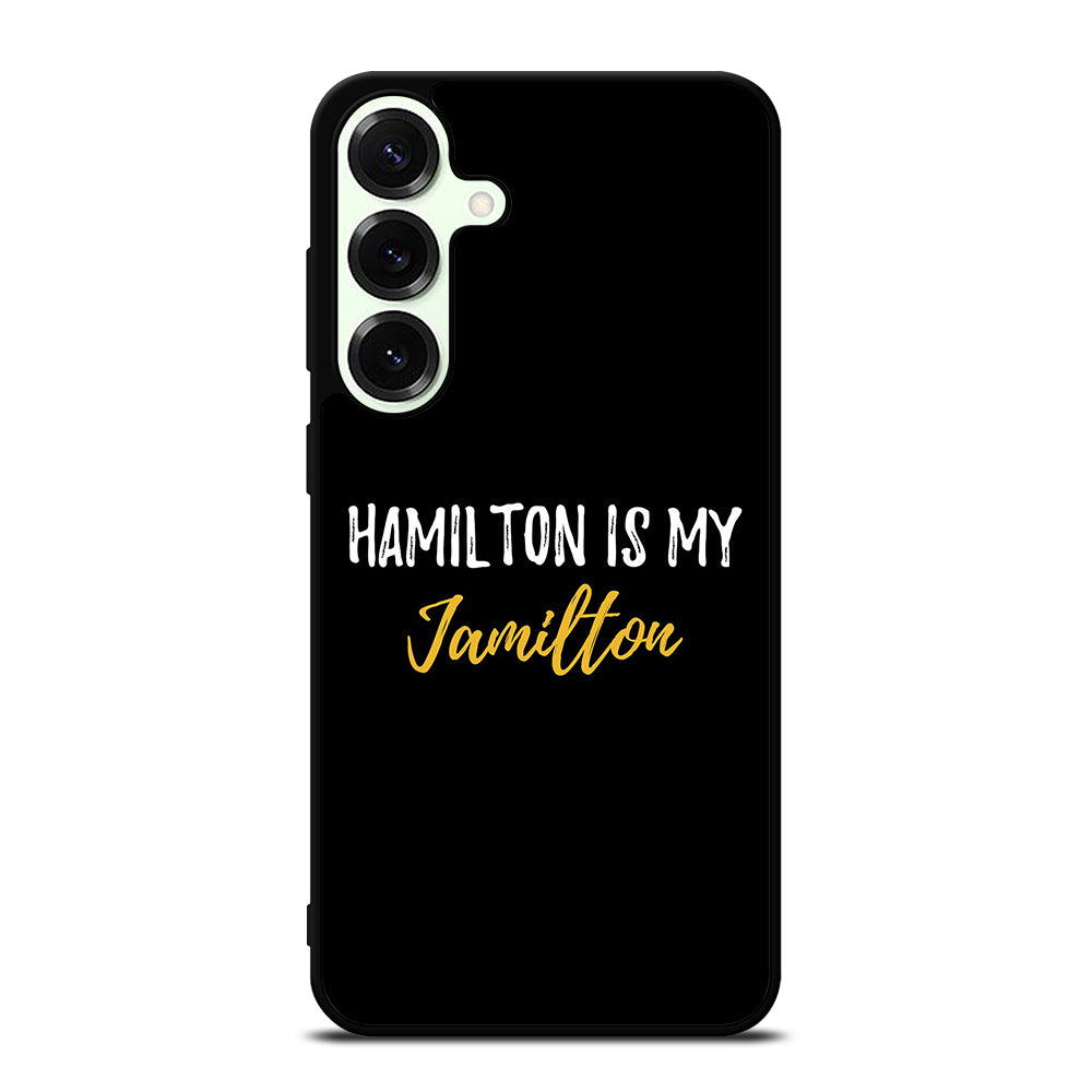 HAMILTON IS MY JAMILTON QUOTE 2 Samsung Galaxy S26 Plus Case Cover
