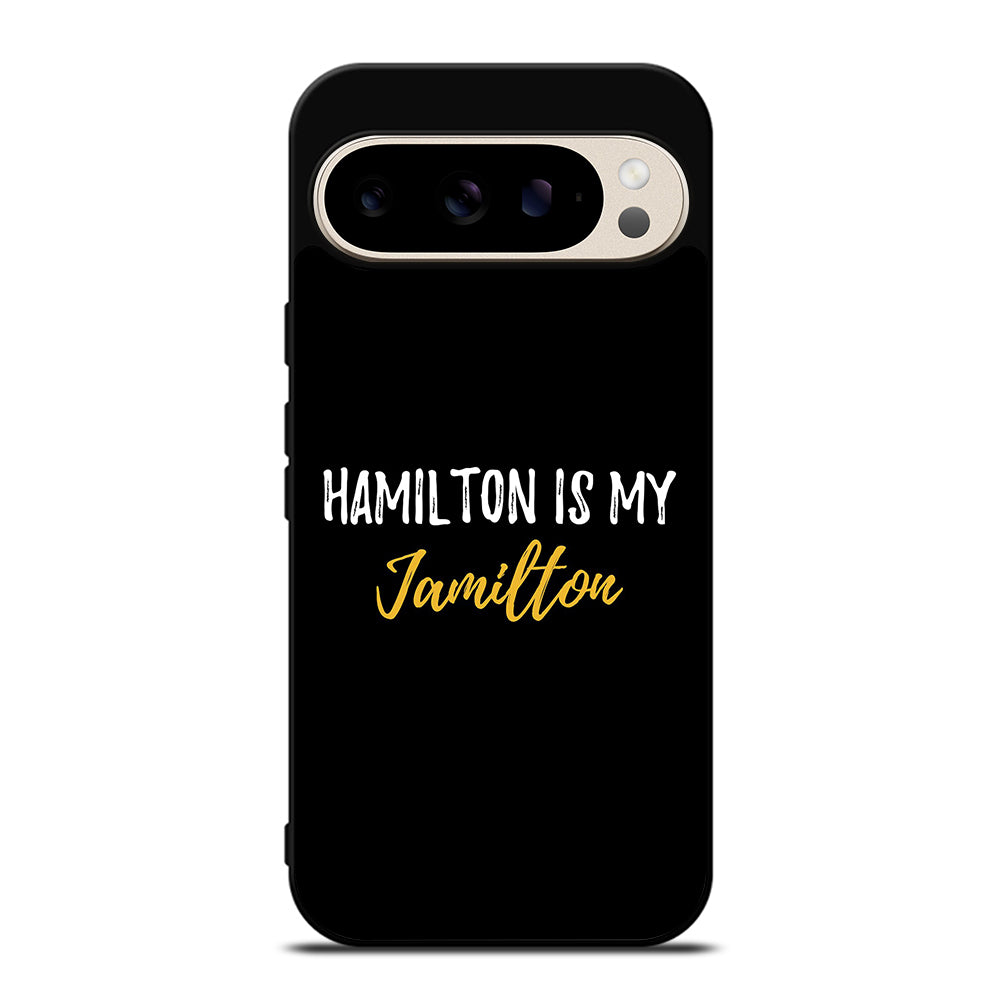 HAMILTON IS MY JAMILTON QUOTE 2 Google Pixel 9 Pro Case Cover