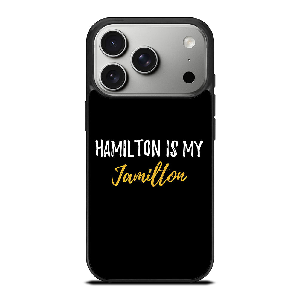 HAMILTON IS MY JAMILTON QUOTE 2 iPhone 17 Pro Case Cover