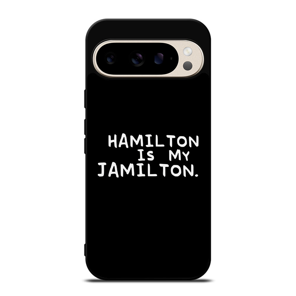 HAMILTON IS MY JAMILTON QUOTE Google Pixel 9 Pro Case Cover