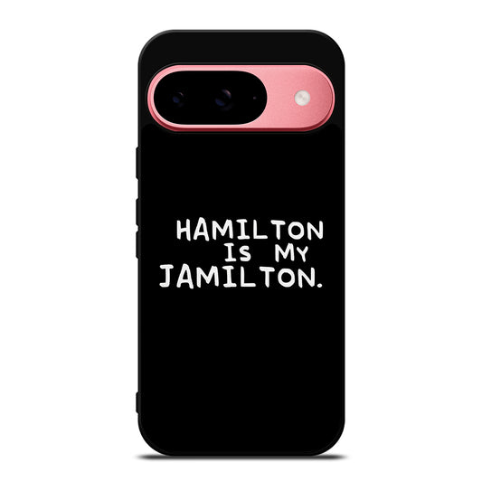 HAMILTON IS MY JAMILTON QUOTE Google Pixel 9 Case Cover