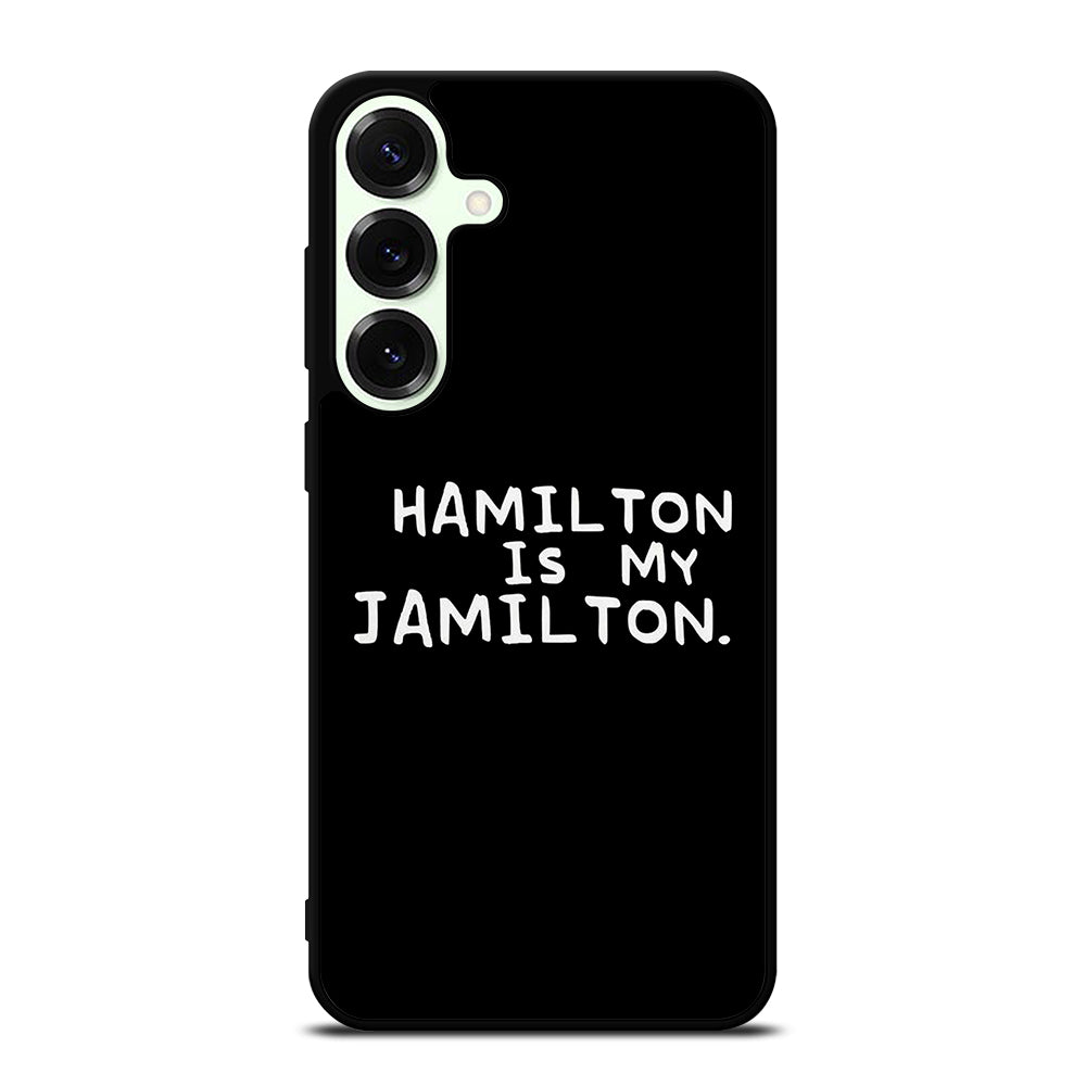 HAMILTON IS MY JAMILTON QUOTE Samsung Galaxy S26 Plus Case Cover