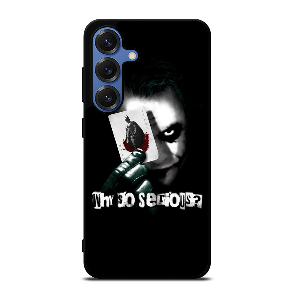 JOKER WHY SO SERIOUS Samsung Galaxy S25 Case Cover