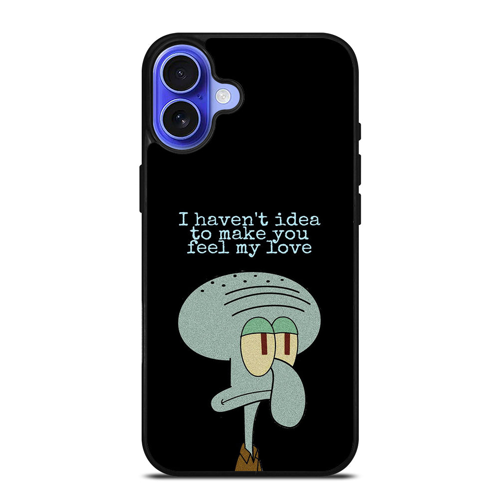 SQUIDWARD TENTACLE QUOTE iPhone 16 Case Cover