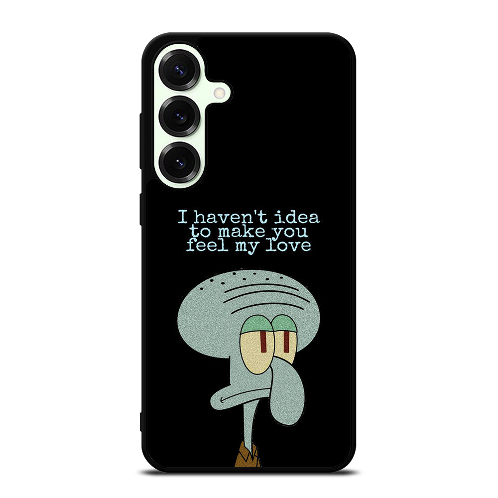 SQUIDWARD TENTACLE QUOTE Samsung Galaxy S25 Plus Case Cover