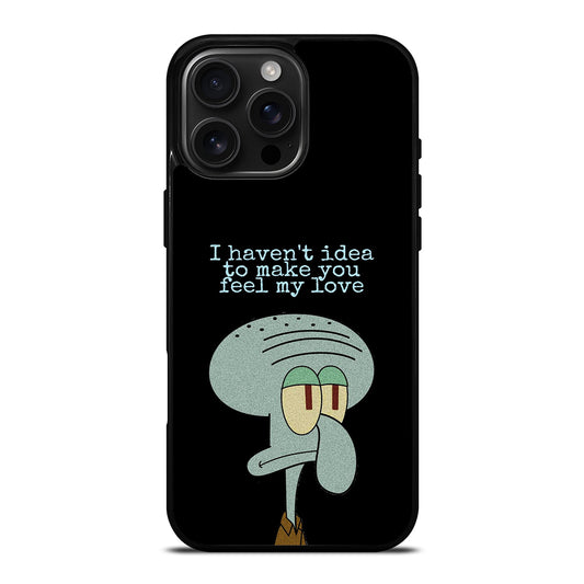 SQUIDWARD TENTACLE QUOTE iPhone 16 Pro Max Case Cover