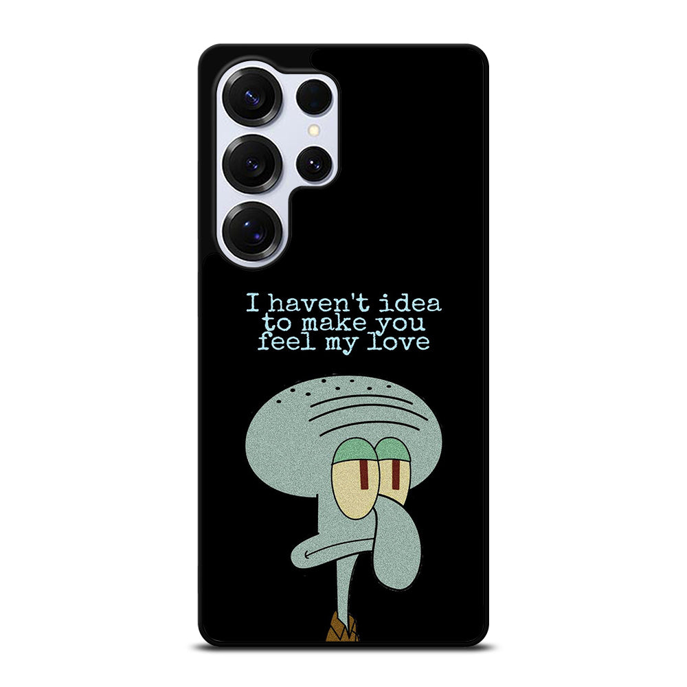 SQUIDWARD TENTACLE QUOTE Samsung Galaxy S25 Ultra Case Cover