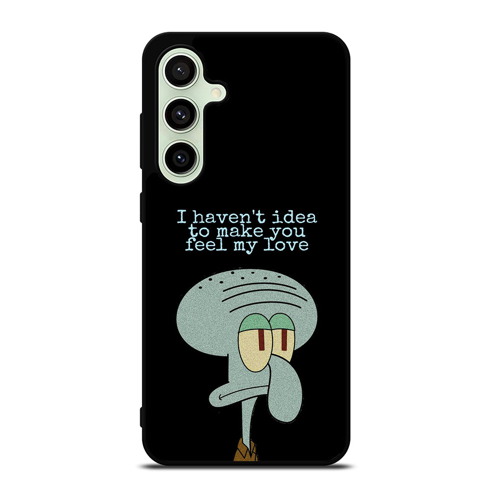 SQUIDWARD TENTACLE QUOTE Samsung Galaxy S24 FE Case Cover