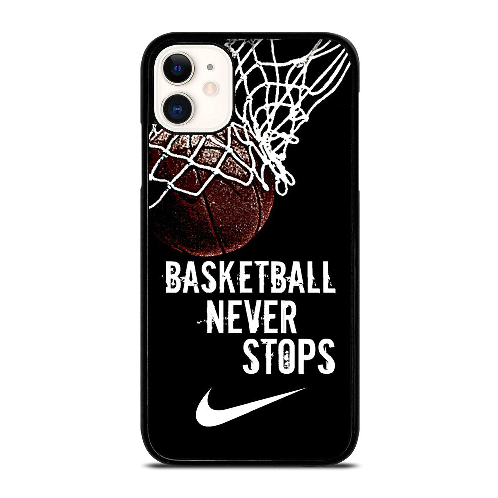 BASKETBALL NEVER STOPS NIKE iPhone 11 Case Cover