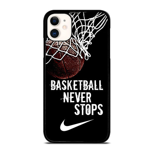 BASKETBALL NEVER STOPS NIKE iPhone 11 Case Cover