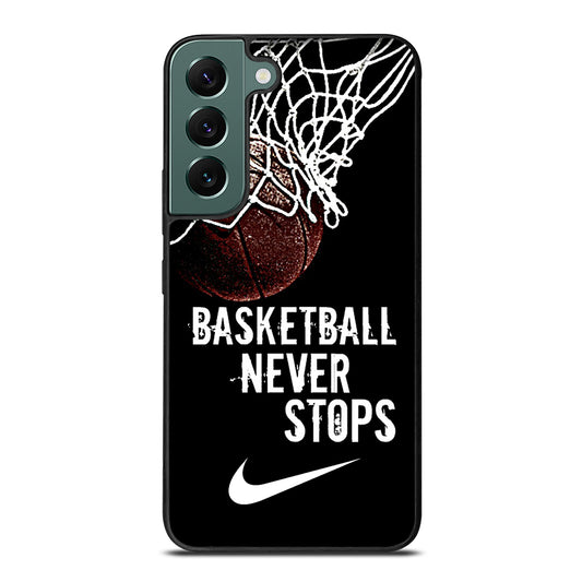 BASKETBALL NEVER STOPS NIKE Samsung Galaxy S22 Case Cover