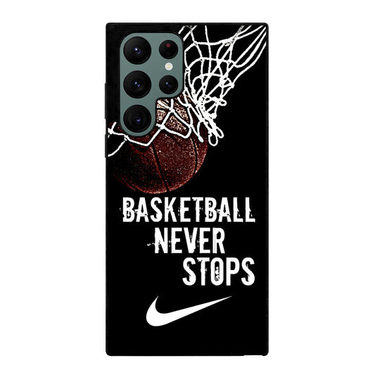 BASKETBALL NEVER STOPS NIKE Samsung Galaxy S22 Ultra Case Cover