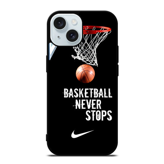 BASKETBALL NEVER STOPS NIKE 2 iPhone 15 Case Cover