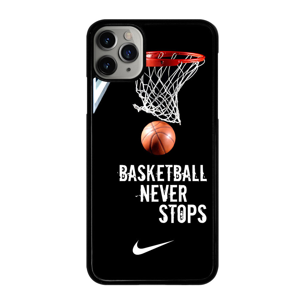BASKETBALL NEVER STOPS NIKE 2 iPhone 11 Pro Max Case Cover