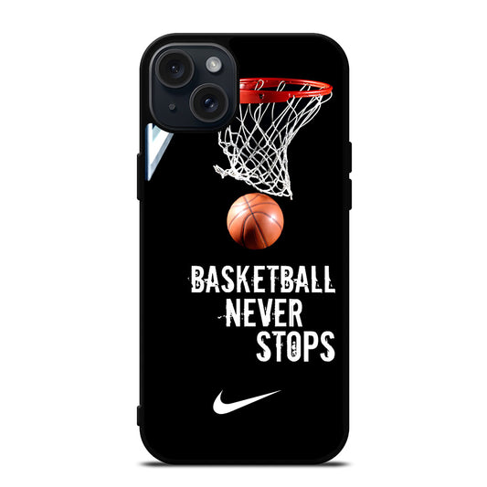 BASKETBALL NEVER STOPS NIKE 2 iPhone 15 Plus Case Cover