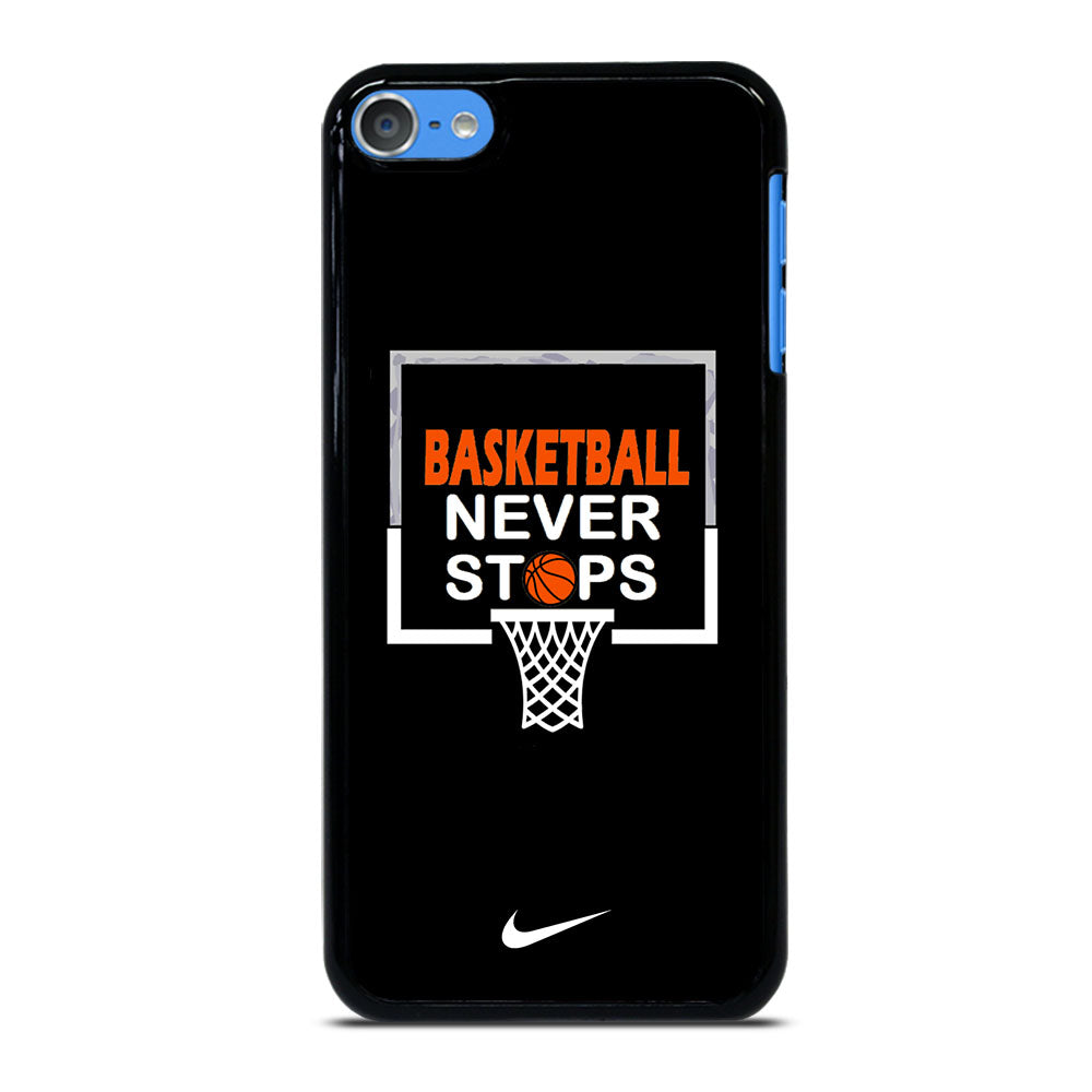 BASKETBALL NEVER STOPS NIKE 3 iPod Touch 7 Case Cover