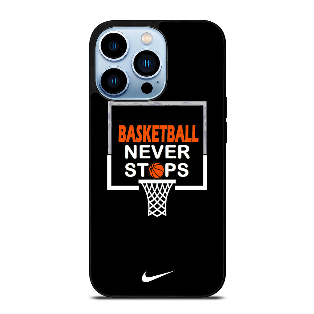 BASKETBALL NEVER STOPS NIKE 3 iPhone 13 Pro Max Case Cover