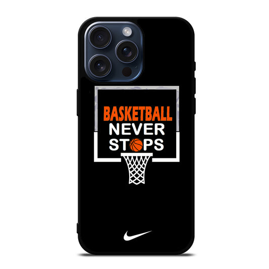 BASKETBALL NEVER STOPS NIKE 3 iPhone 15 Pro Max Case Cover