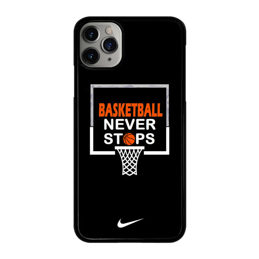 BASKETBALL NEVER STOPS NIKE 3 iPhone 11 Pro Max Case Cover