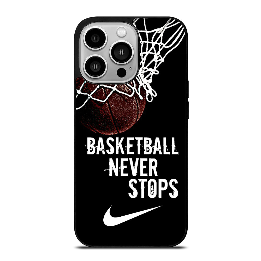 BASKETBALL NEVER STOPS NIKE iPhone 14 Pro Case Cover