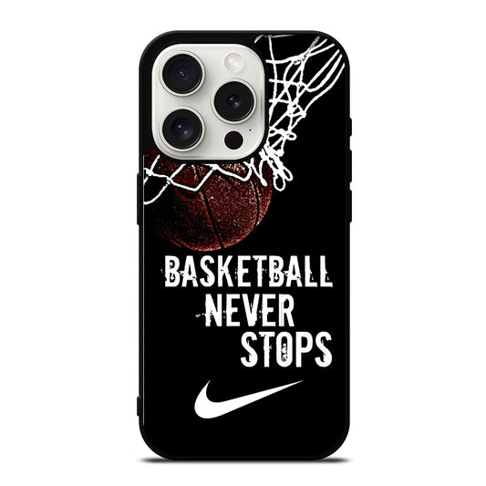 BASKETBALL NEVER STOPS NIKE iPhone 15 Pro Case Cover