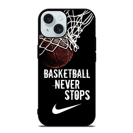 BASKETBALL NEVER STOPS NIKE iPhone 15 Case Cover