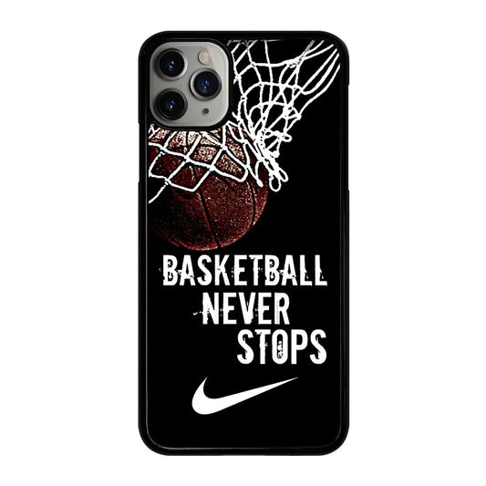 BASKETBALL NEVER STOPS NIKE iPhone 11 Pro Max Case Cover