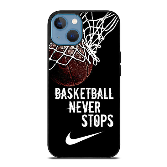 BASKETBALL NEVER STOPS NIKE iPhone 13 Case Cover