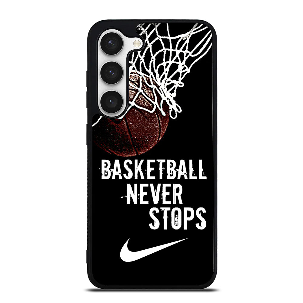 BASKETBALL NEVER STOPS NIKE Samsung Galaxy S23 Case Cover