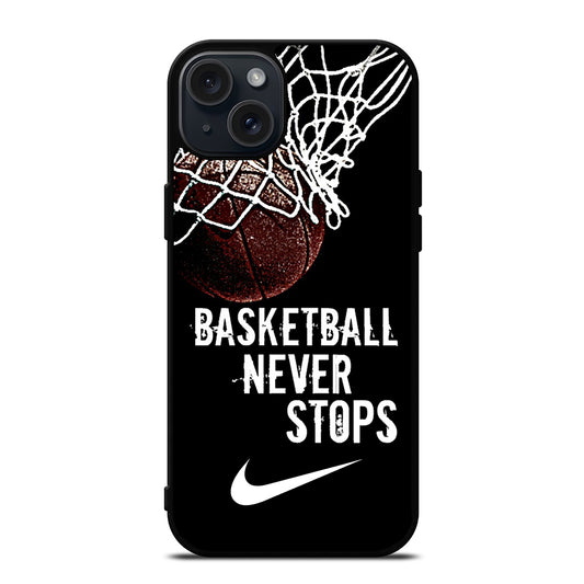 BASKETBALL NEVER STOPS NIKE iPhone 15 Plus Case Cover