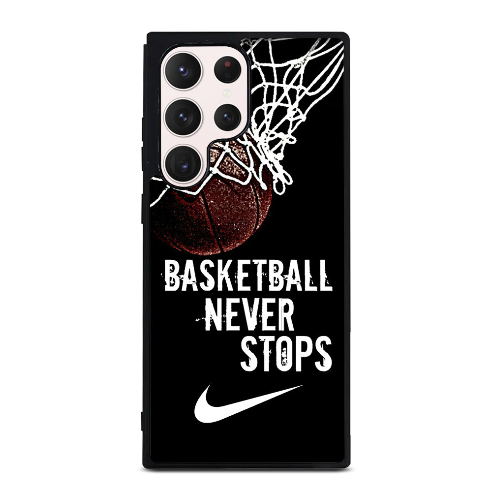 BASKETBALL NEVER STOPS NIKE Samsung Galaxy S23 Ultra Case Cover