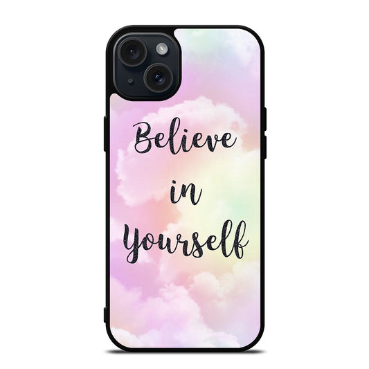 BELIEVE IN YOURSELF QUOTE SKY iPhone 15 Plus Case Cover