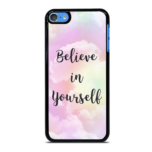 BELIEVE IN YOURSELF QUOTE SKY iPod Touch 7 Case Cover