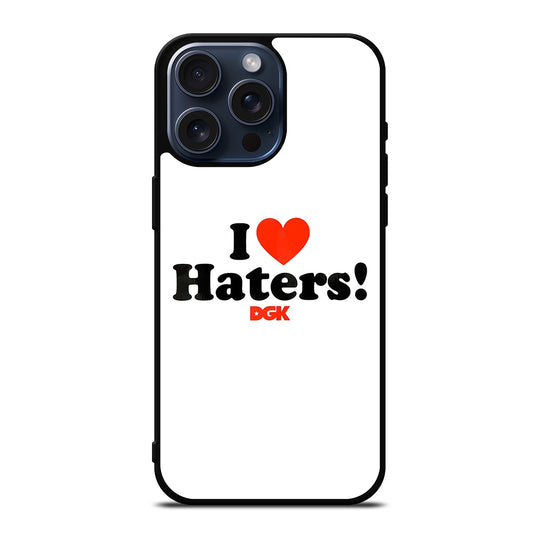 DGK I LOVE HATERS ICON iPhone 15 Pro Max Case Cover