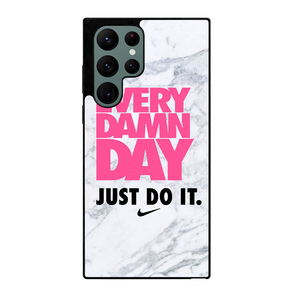 EVERY DAMN DAY JUST DO IT NIKE MARBLE Samsung Galaxy S22 Ultra Case Cover